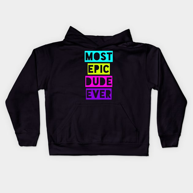 Most Epic Dude Ever Kids Hoodie by MessageOnApparel